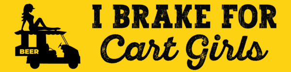 I Brake for Cart Girls Bumper Sticker