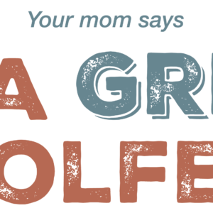 Your Mom Says I’m a Great Golfer Bumper Sticker