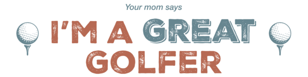 Your Mom Says I’m a Great Golfer Bumper Sticker