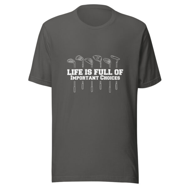 Life Is Full of Important Choices Funny Golf Unisex T-shirt - Image 8