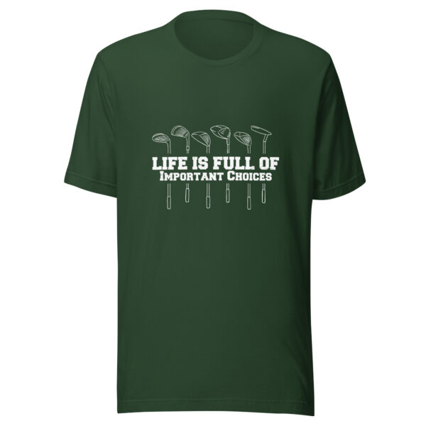 Life Is Full of Important Choices Funny Golf Unisex T-shirt - Image 7