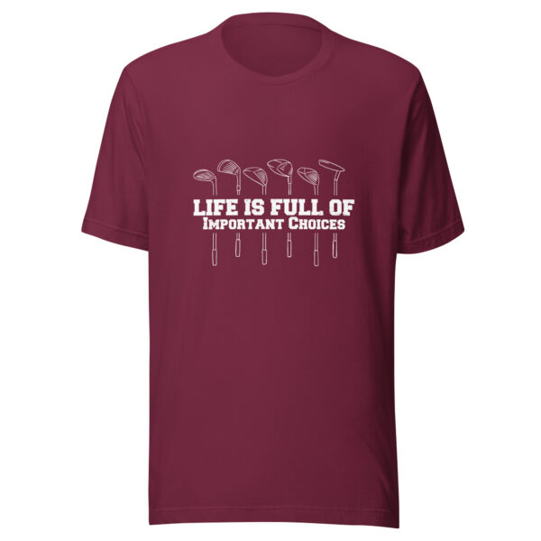 Life Is Full of Important Choices Funny Golf Unisex T-shirt - Image 5