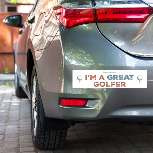Your Mom Says I’m a Great Golfer Bumper Sticker - Image 2