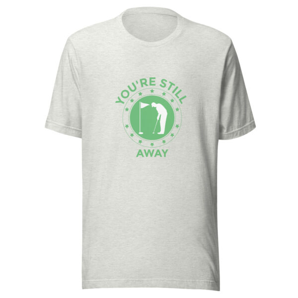 You’re Still Away Unisex Golf T-shirt - Image 3