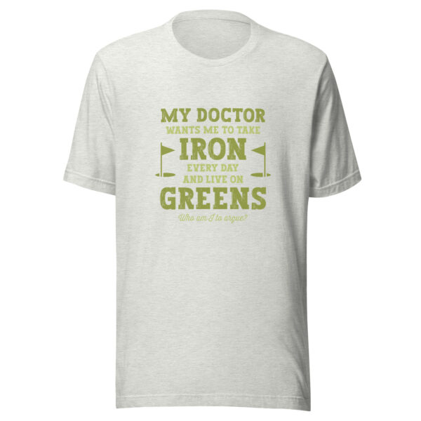 My Doctor Wants Me to Take Iron Unisex Golf T-shirt - Image 5