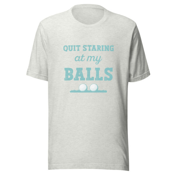 Quit Staring at My Balls Unisex Golf T-shirt - Image 4