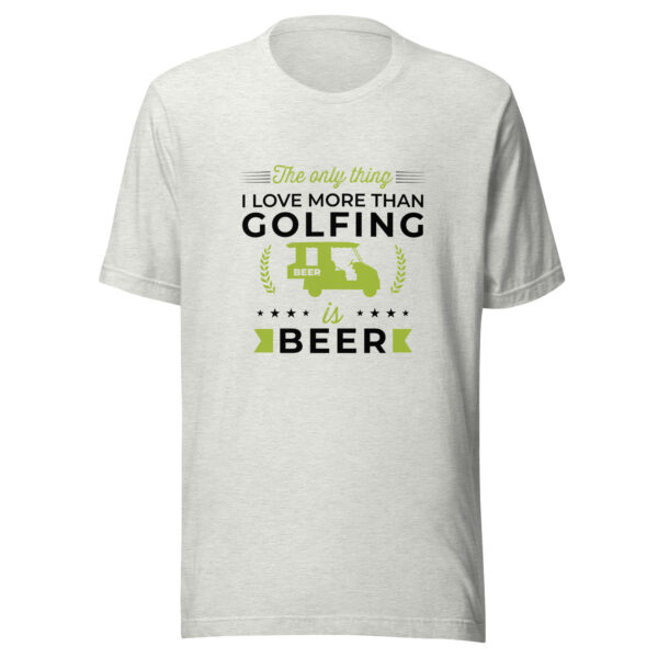 The Only Thing I Love More Than Golfing Is Beer Unisex Golf T-shirt - Image 3