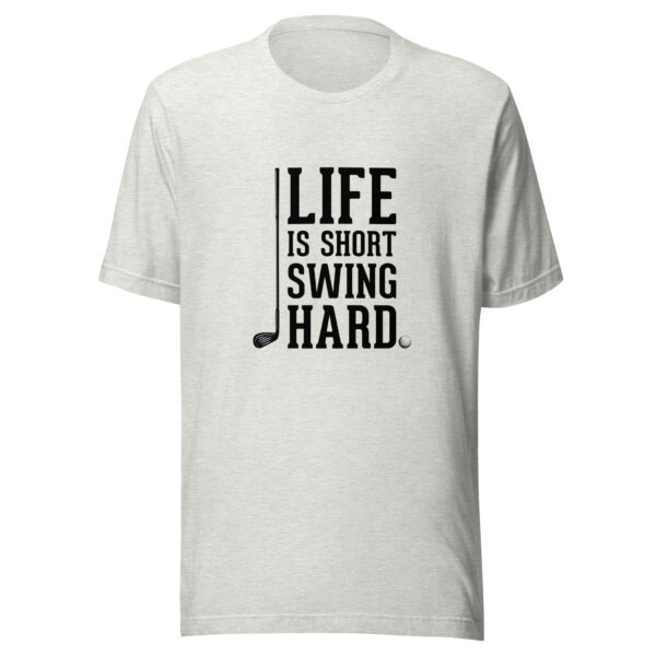 Life Is Short, Swing Hard Unisex Golf T-shirt - Image 8