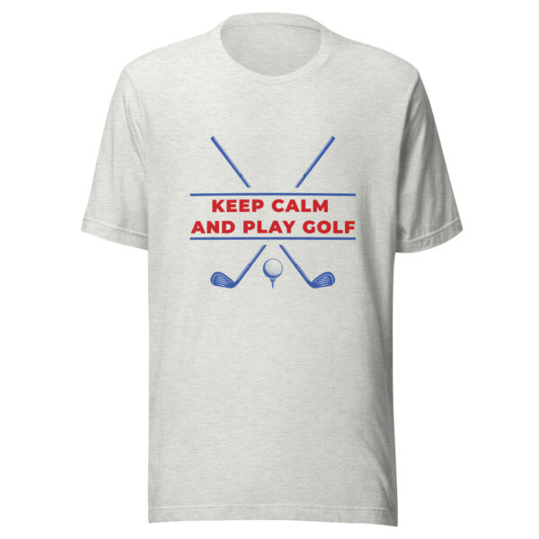 Keep Calm and Play Golf Unisex T-shirt - Image 5