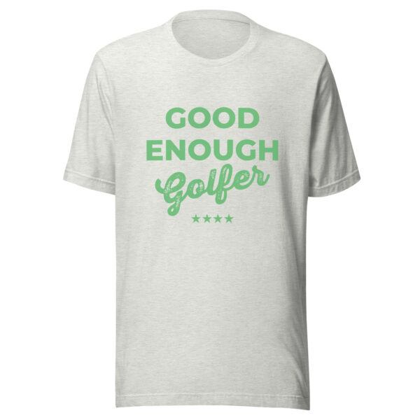Good Enough Golfer Unisex T-shirt - Image 6
