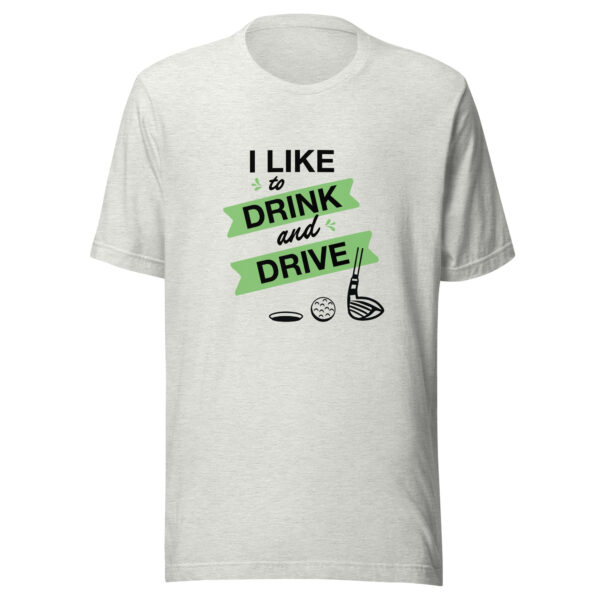 I Like to Drink and Drive Unisex Golf T-shirt - Image 6