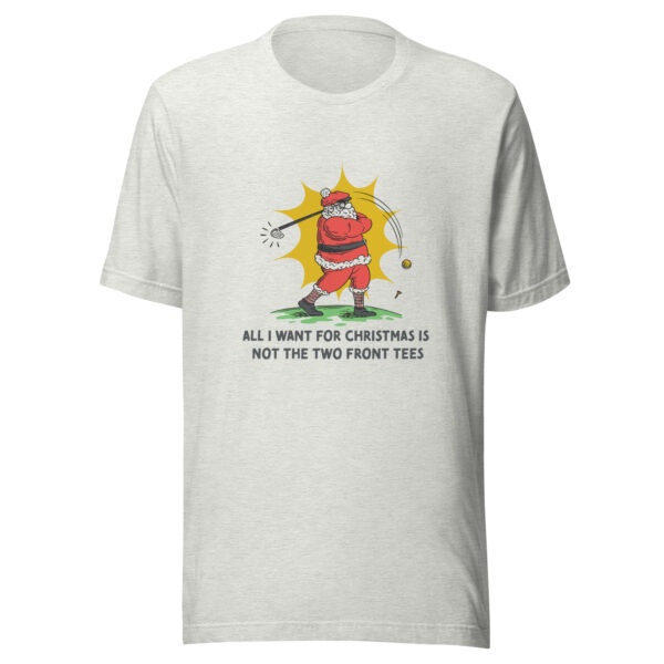 All I Want for Christmas Is Not the Two Front Tees Unisex Golf T-shirt - Image 2
