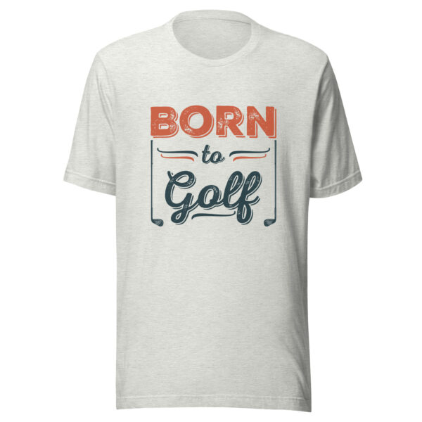 Born to Golf Unisex T-shirt - Image 3