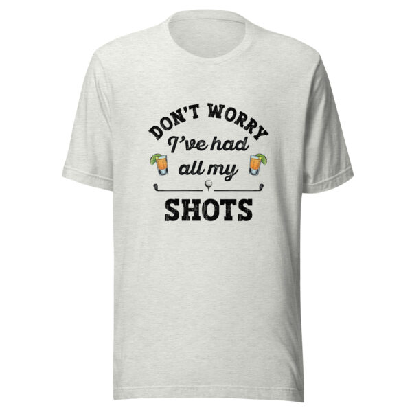 Don’t Worry, I’ve Had All My Shots Unisex Golf T-shirt - Image 5