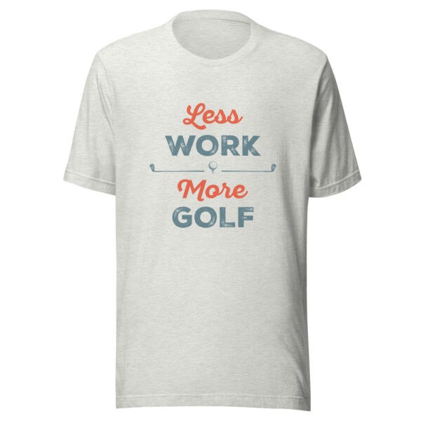 Less Work More Golf Funny Unisex T-shirt - Image 3