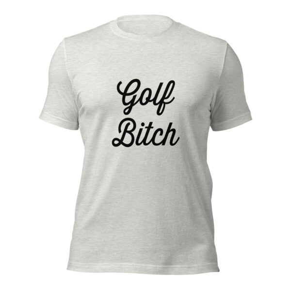 Golf Bitch Women's Unisex Sizing T-shirt - Image 7
