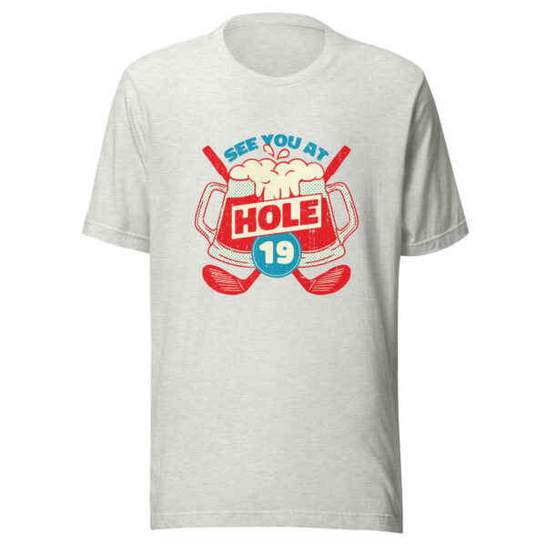 See You at Hole 19 Golf Unisex T-shirt - Image 5