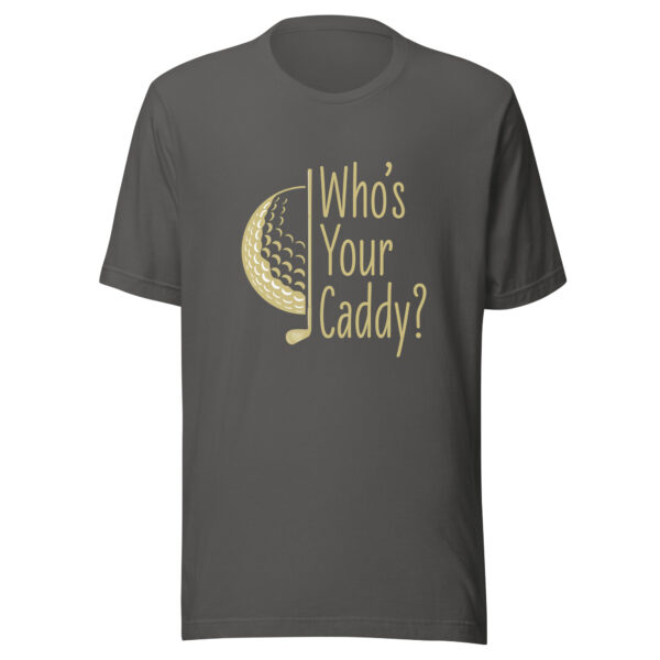 Who’s Your Caddy Unisex Golf T-shirt - Image 6