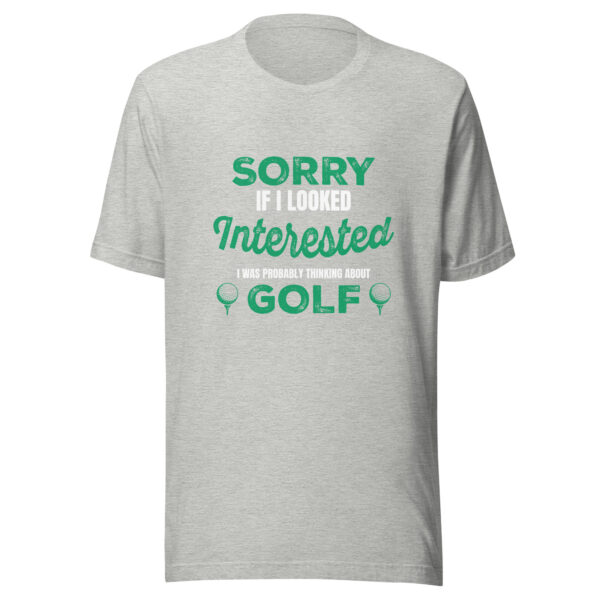 Sorry if I Looked Interested Unisex Golf T-shirt - Image 4