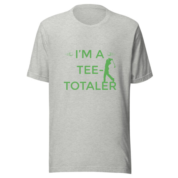 I’m a Tee-Totaler Unisex Golf T-shirt - Image 2