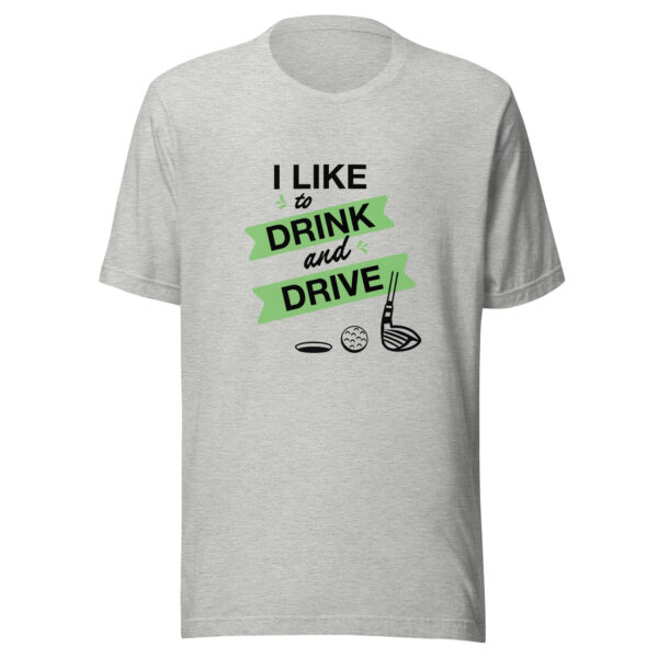 I Like to Drink and Drive Unisex Golf T-shirt - Image 4