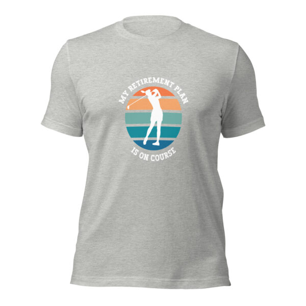 My Retirement Plan Is on Course Women’s Unisex Sizing Golf T-shirt - Image 3