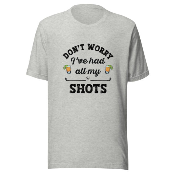Don’t Worry, I’ve Had All My Shots Unisex Golf T-shirt - Image 3