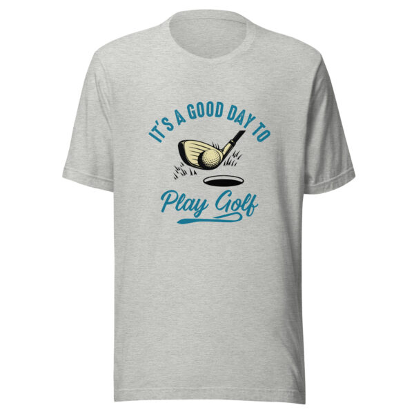 It's a Good Day to Play Golf Unisex T-shirt - Image 3