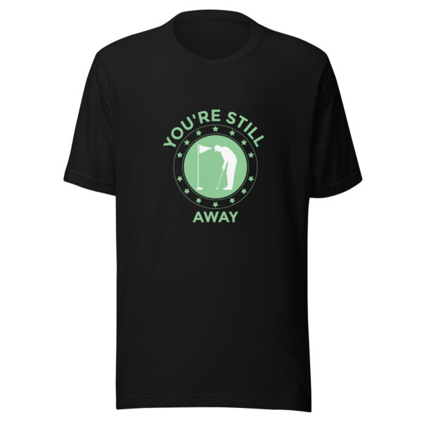 You’re Still Away Unisex Golf T-shirt - Image 4