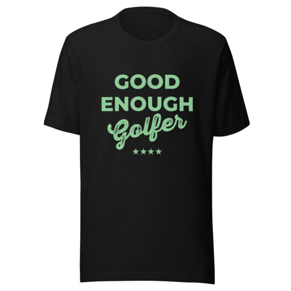 Good Enough Golfer Unisex T-shirt - Image 3