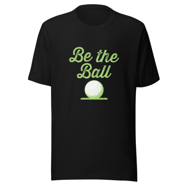 Be the Ball Unisex Golf T-shirt - Image 3