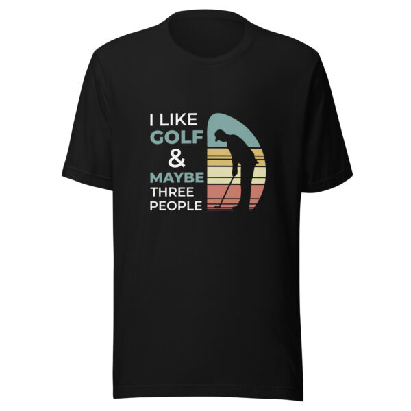 I Like Golf and Maybe Three People Unisex T-shirt - Image 2