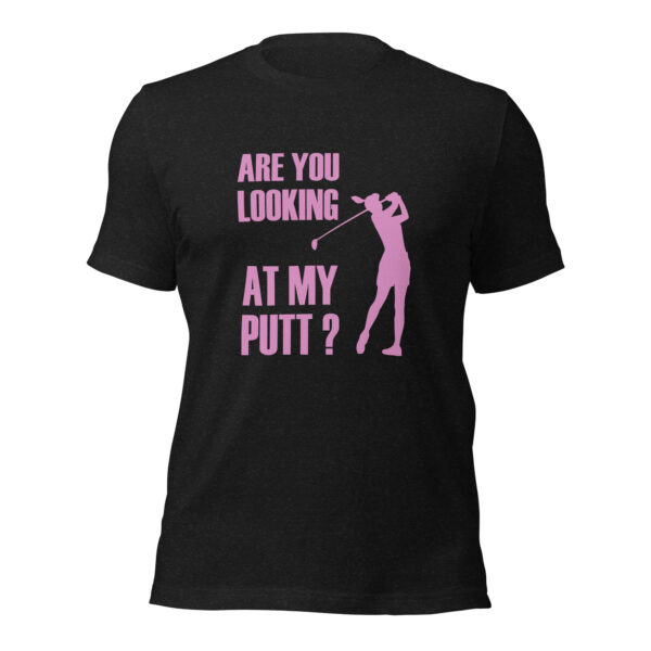 Are You Looking at My Putt? Women’s Unisex Sizing Golf T-shirt - Image 2