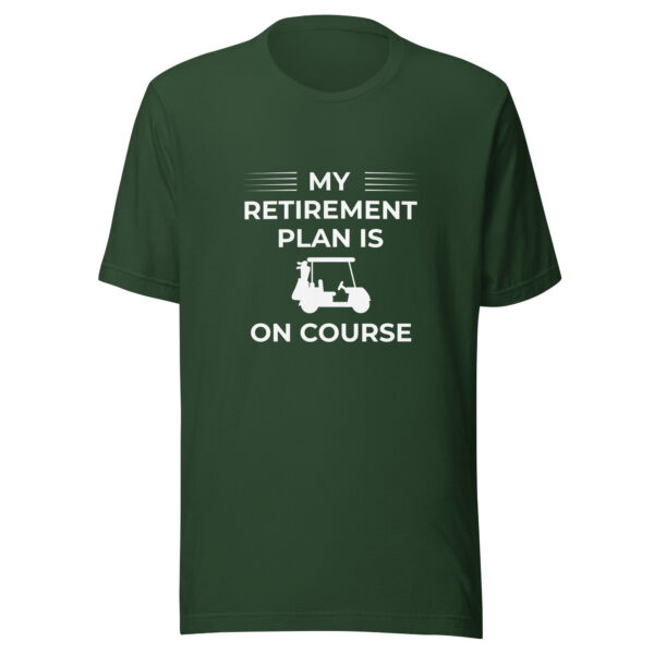 My Retirement Plan Is on Course Unisex Golf T-shirt - Image 6