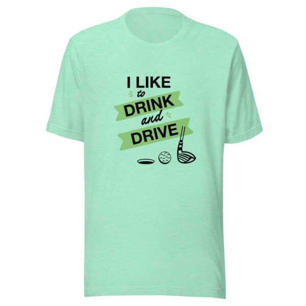 I Like to Drink and Drive Unisex Golf T-shirt - Image 5