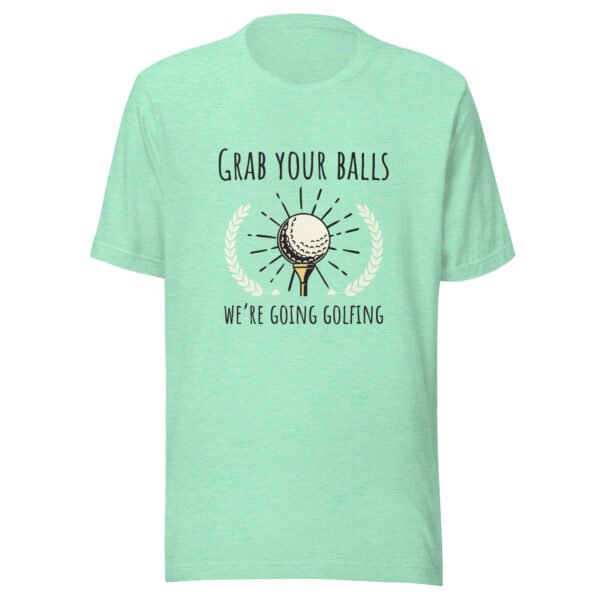 Grab Your Balls Unisex T-shirt - Image 4