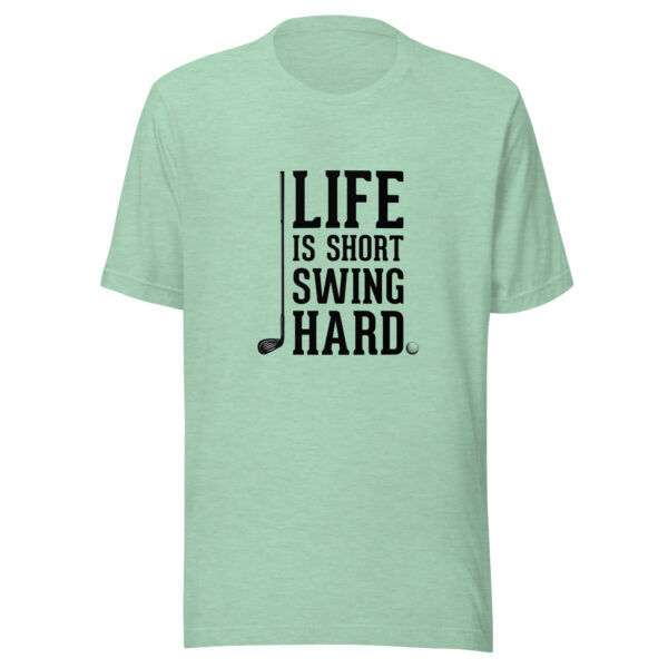 Life Is Short, Swing Hard Unisex Golf T-shirt - Image 5