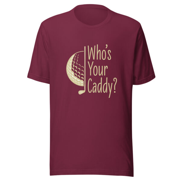 Who’s Your Caddy Unisex Golf T-shirt - Image 3