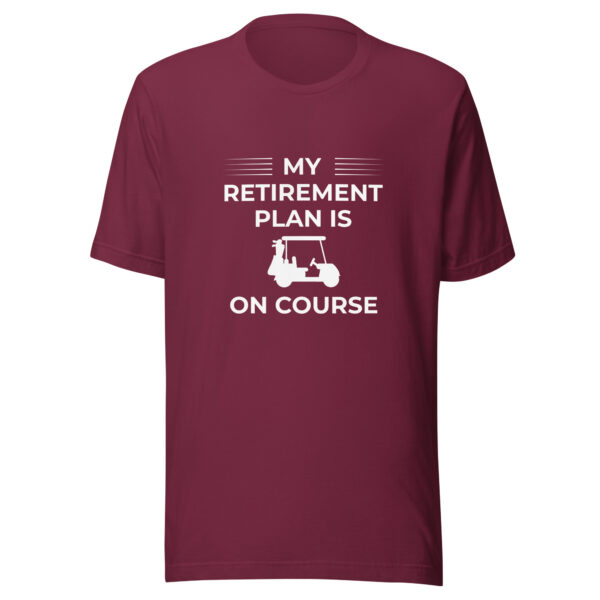 My Retirement Plan Is on Course Unisex Golf T-shirt - Image 4