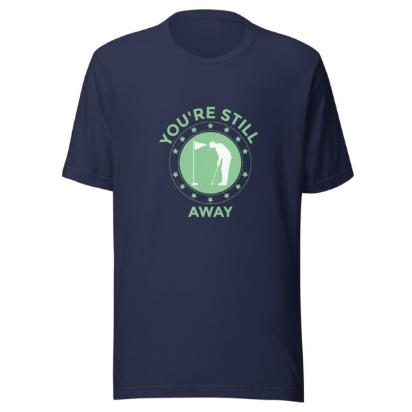 You’re Still Away Unisex Golf T-shirt - Image 5