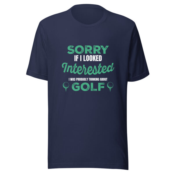 Sorry if I Looked Interested Unisex Golf T-shirt - Image 3