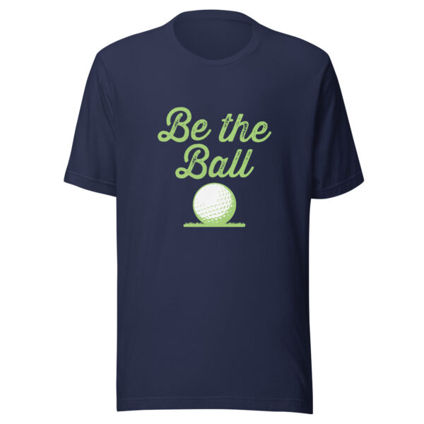 Be the Ball Unisex Golf T-shirt - Image 4