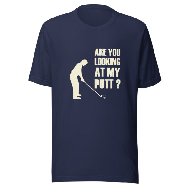 Are You Looking at My Putt? Men’s Unisex T-shirt - Image 2