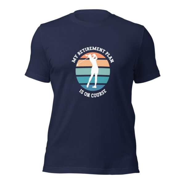 My Retirement Plan Is on Course Women’s Unisex Sizing Golf T-shirt - Image 2