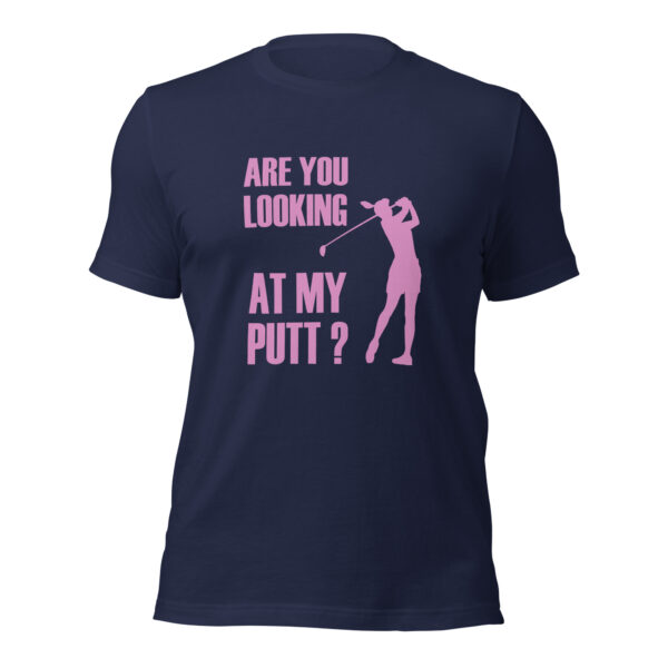Are You Looking at My Putt? Women’s Unisex Sizing Golf T-shirt - Image 3