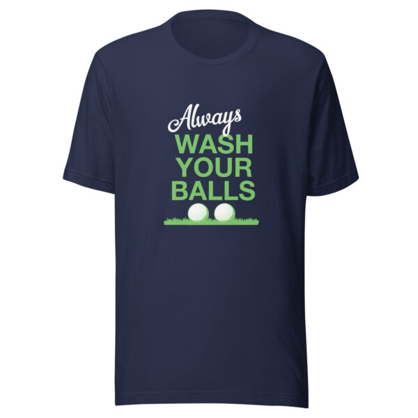 Always Wash Your Balls Unisex T-shirt - Image 2