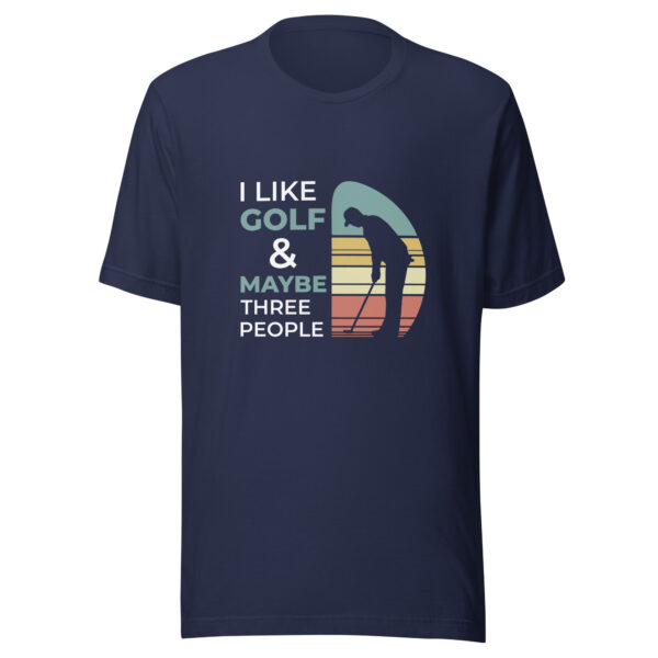 I Like Golf and Maybe Three People Unisex T-shirt - Image 3