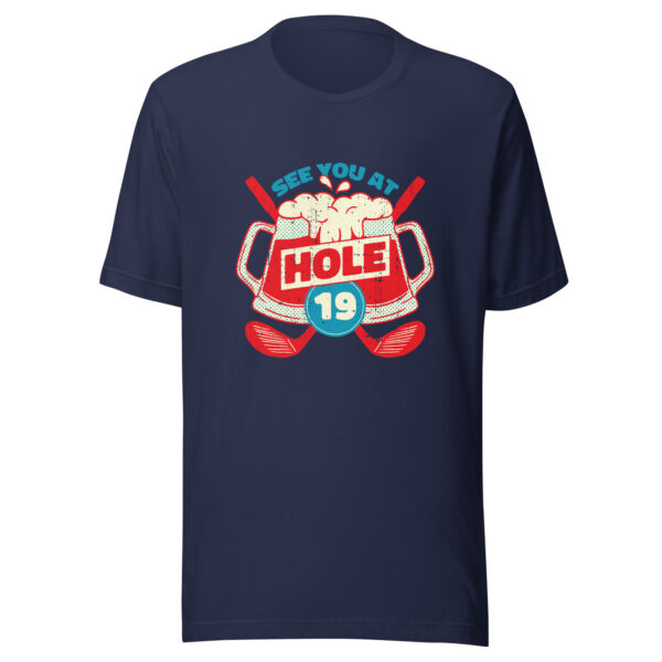 See You at Hole 19 Golf Unisex T-shirt - Image 4