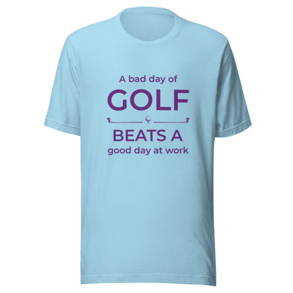 A Bad Day of Golf Beats a Good Day at Work Unisex T-shirt - Image 4