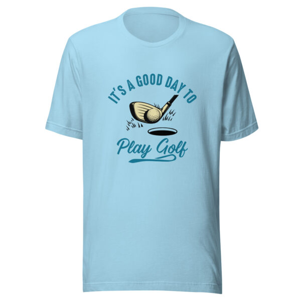 It's a Good Day to Play Golf Unisex T-shirt - Image 4